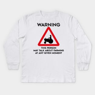 Farming Design Warning This Person May Talk About Farming At Any Given Moment Kids Long Sleeve T-Shirt